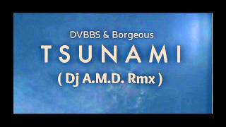 DVBBS & Borgeous ft Tiesto   Industry TSUNAMI  Dj A M D  Rmx