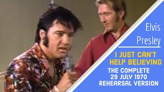 Elvis Presley - I Just Can&#39;t Help Believing - 29/07/70 - Complete Rehearsal Re-edited with RCA audio