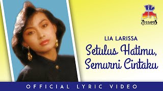 Download lagu Lia Larissa - Setulus Hatimu, Semurni Cintaku mp3