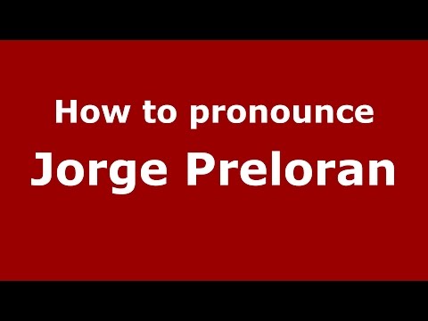 How to pronounce Jorge Preloran (Spanish/Argentina) - PronounceNames.com
