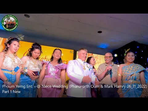 Phoum Yerng Ent @ Niece's Wedding Reception Phanarorth Oum & Mark Hamry 061122 Part1 To Be Continued