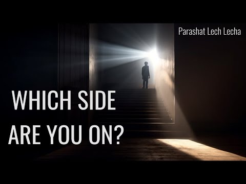 Parashat Lech Lecha 5784: Which Side Are You On?