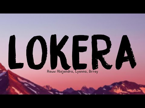LOKERA - Rauw Alejandro, Lyanno, Brray (Lyrics Version) ⛰