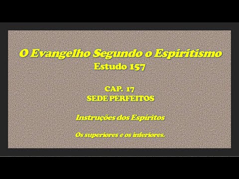 ESTUDO 157 ESE Cap 17 - “Os superiores e os inferiores”.