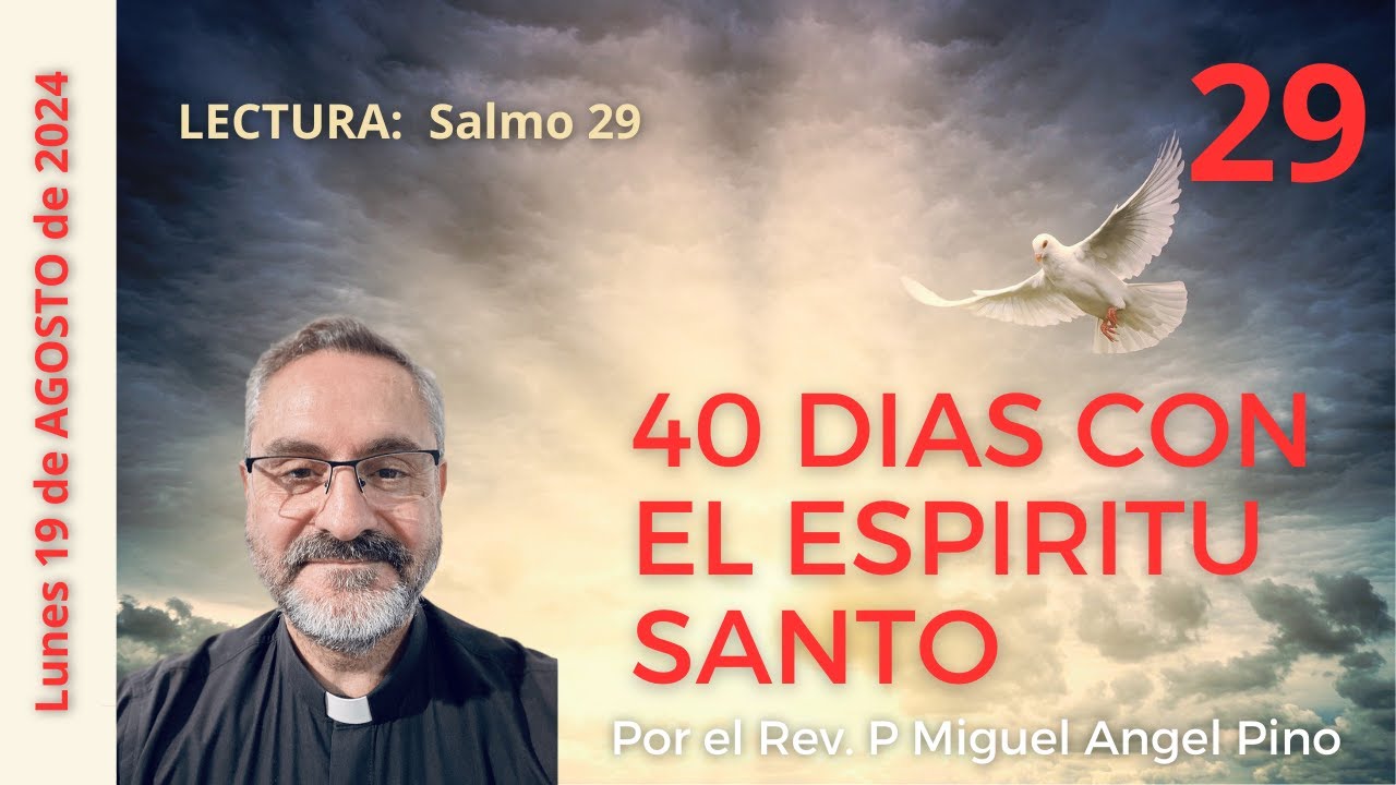 29 Cuarenta dias con el Espiritu Santo, 19 de agosto de 2024