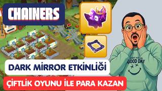 CHAINERS DARK MİRROR ETKİNLİĞİ |  FARM OYUNU İLE PARA KAZAN | 3 YILDIR AKTİF