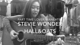 Part Time Lover/Maneater - Stevie Wonder/Hall&Oates cover - Amanda Sum