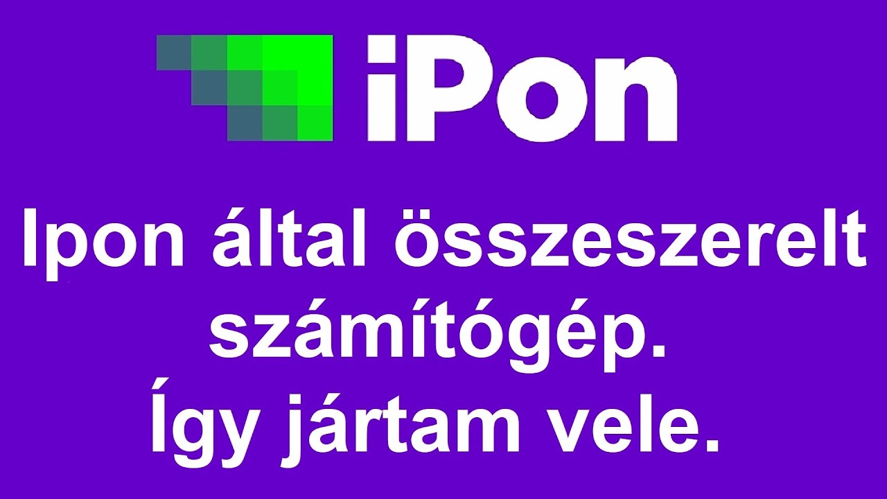 Ipon által összeszerelt számítógép - így jártam vele.