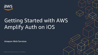  - Getting Started with AWS Amplify Auth on iOS