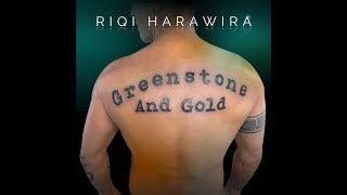 Riqi Harawira - Greenstone and Gold
