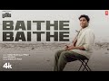 Baithe Baithe By Dikshant Irshad Kamil Pritam Siddharth Ahuja Songs 2023 T Series Listed