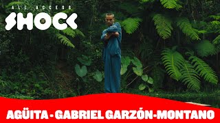 Agüita - Gabriel Garzón-Montano [Detrás de cámaras] | All Access Shock