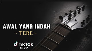 Download lagu TERE - AWAL YANG INDAH | FULL LIRIK VIRAL TIKTOK COVER BY ALAN FERDIAN mp3