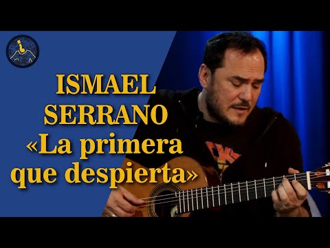 «La primera que despierta» by Ismael Serrano