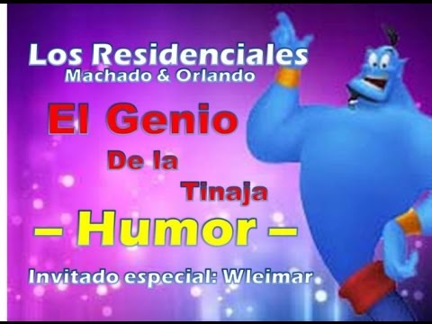 El Genio de la Tinaja (Humor)-Los Residenciales (Machado & Orlando)