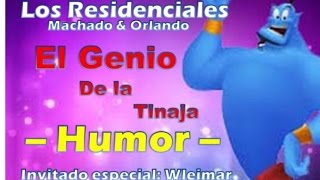 El Genio de la Tinaja (Humor)-Los Residenciales (Machado & Orlando)