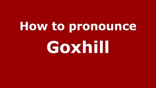 How to pronounce Goxhill