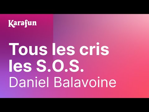 Karaoké Tous les cris les S.O.S - Daniel Balavoine