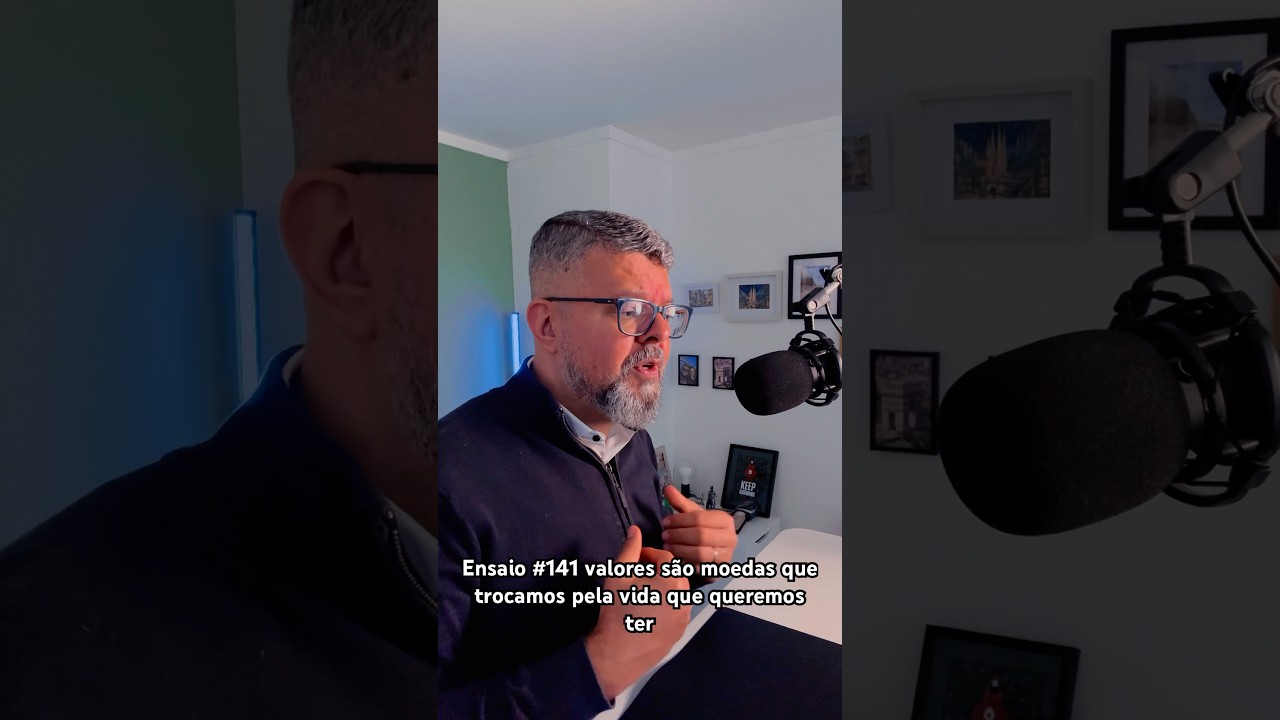 Valores são moedas que trocamos pela vida que queremos ter