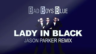Bad Boys Blue - Lady in Black 2024 (Jason Parker Remix) #badboysblue #dance  #newmusic