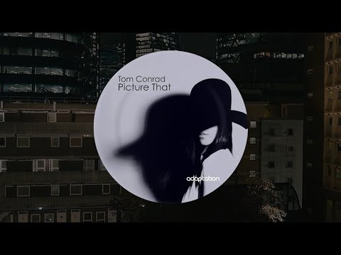 Tom Conrad - Picture That (Original Mix)