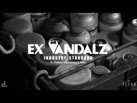Ex Vandalz - Industry Standard (ft Rakaa Iriscience/2 Mex)