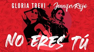 Jennifer Rojo, Gloria Trevi - No Eres Tú Feat. Gloria Trevi (Official Video)