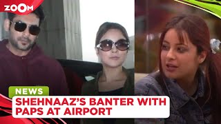 Shehnaaz Gill's FUN interaction with paparazzi at the airport with Sidharth Shukla