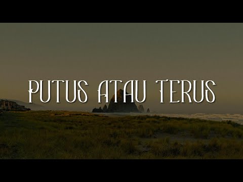 Putus Atau Terus, Penjaga Hati, Takut (Lirik) - Judika, Nadhif Basalamah, Idgitaf