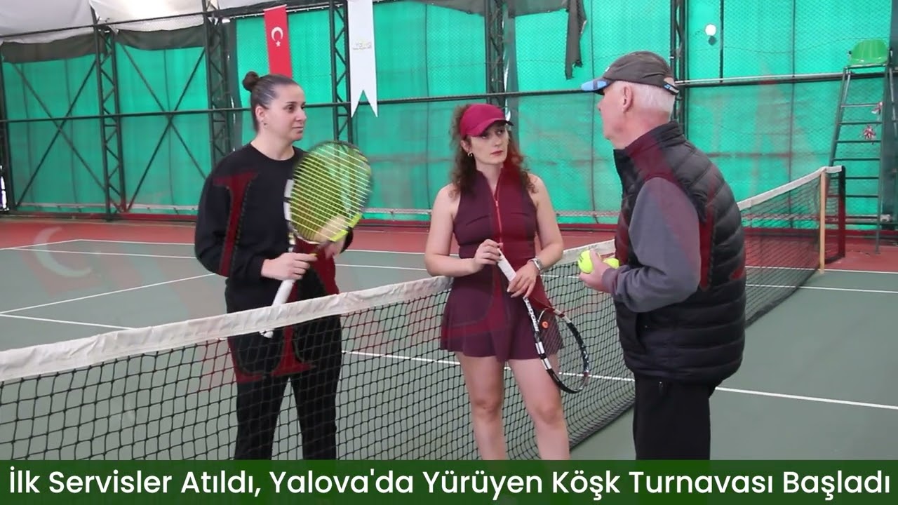 İlk Servisler Atıldı, Yalova’da Yürüyen Köşk Turnuvası Başladı