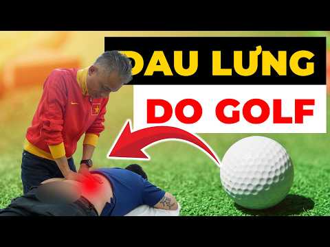 Đau Lưng Do Chơi Golf – 90% Người Bị Không Biết Điều Này!