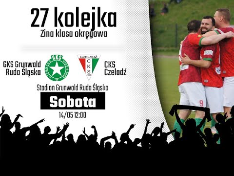 2022.05.14 Grunwald Ruda Śląska - CKS Czeladź