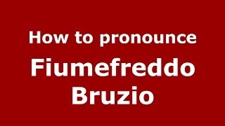 How to pronounce Fiumefreddo Bruzio