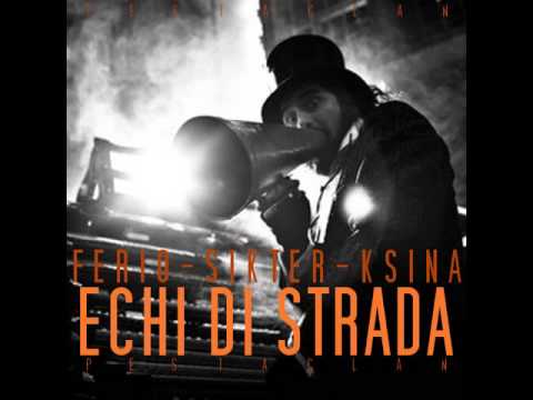 FERIO AKA MR CASH FEAT. SIKTER / KSINA - ECHI DI STRADA