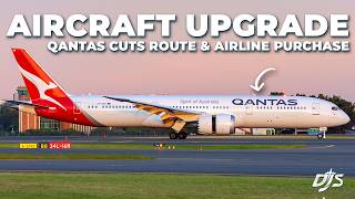 Airline Purchase, Qantas Removes Route & Aircraft Upgrades