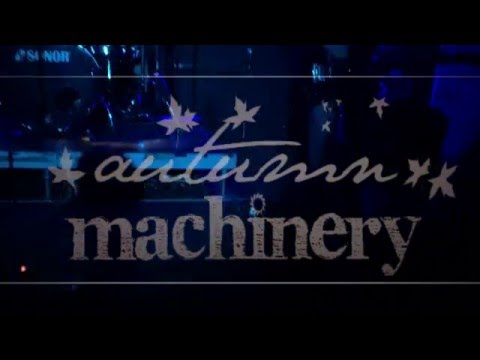 Autumn Machinery - F (live)