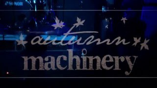 Autumn Machinery - F (live)