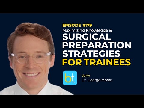 Maximizing Surgical Preparation for Trainees w/ Dr. George Moran | BackTable URO Ep. 179