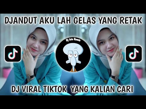DJ GELAS RETAK VIRAL TIKTOK TERBARU 2025 YANG KALIAN CARI-CARI-AKU LAH GELAS YANG RETAK