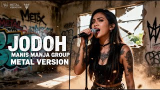 Download lagu JODOH - MANIS MANJA GROUP | MUSIC VIDEO ( COVER METAL ) mp3 Download lagu JODOH - MANIS MANJA GROUP | MUSIC VIDEO ( COVER METAL ) mp3