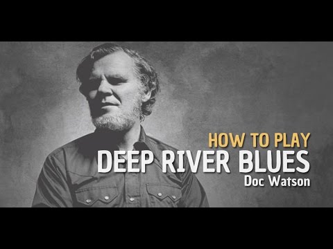 HOW TO PLAY DEEP RIVER BLUES (DOC WATSON)- TRAILER - BURNINGUITAR.COM