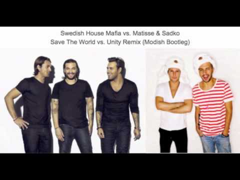 Matisse & Sadko vs. Swedish House Mafia - Unity Remix vs. Save The World Tonight (Modish Bootleg)