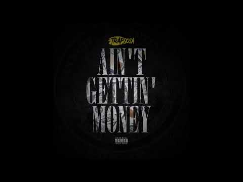 TrapSosa & Wizz Havin - "Ain’t Gettin’ Money" OFFICIAL VERISON