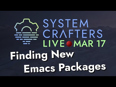 Finding New Emacs Packages - System Crafters Live!