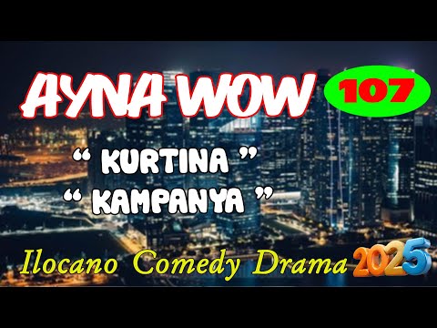 " KURTINA "  | AYNA WOW #107 | ILOCANO COMEDY DRAMA 2025 #newupload