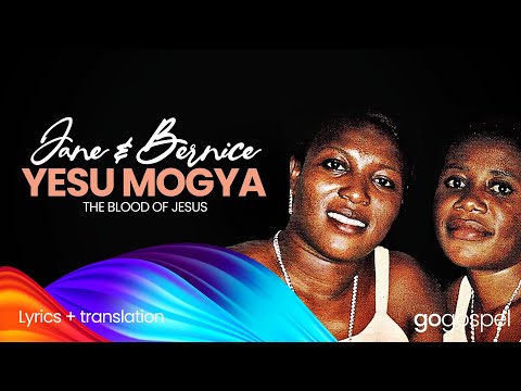 Jane and Bernice - Yesu Mogya | Lyrics Video + English Translation