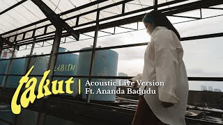 Download lagu Idgitaf - Takut Acoustic Live Version Ft. Ananda Badudu mp3