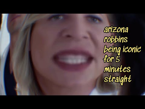 arizona robbins being iconic for 5 minutes straight