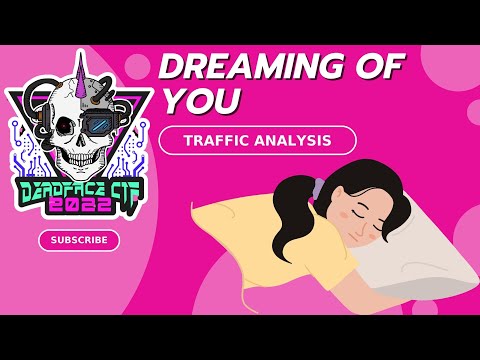 DEADFACE CTF 2022: Dreaming of You - TRAFFIC ANALYSIS
