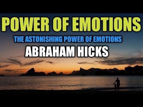 THE ASTONISHING POWER OF EMOTIONS || ABRAHAM HICKS ||